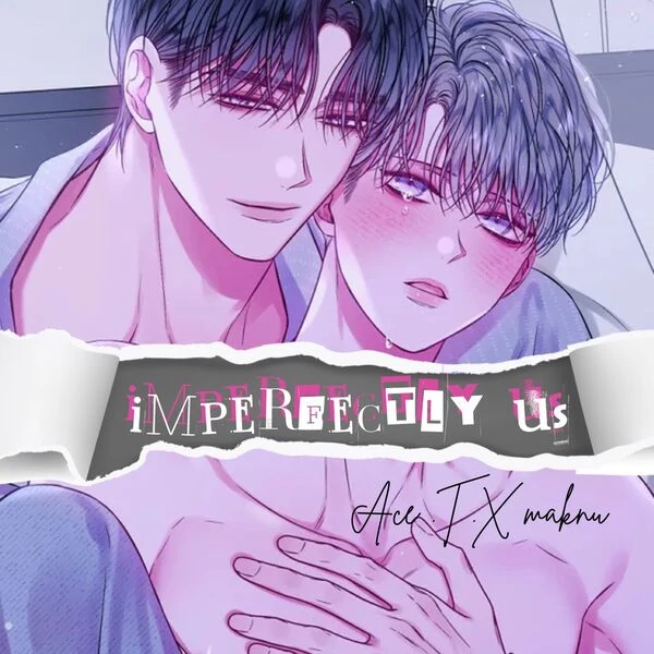 IMPERFECTLY US (UNCENSORED) | ACETIARA X MAKNUNA